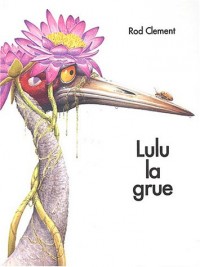 Lulu la Grue
