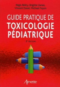 Guide pratique de toxicologie pédiatrique 2eme édition