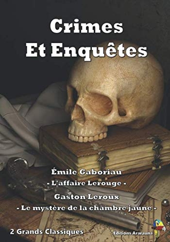 Crimes Et Enquêtes - 2 Grands Classiques: L'affaire Lerouge, Le mystère de la chambre jaune [9782378840518]