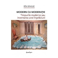 Modern Cu Moderatie. Timpurile Moderne Sau Inventarea Unei Inselaciuni