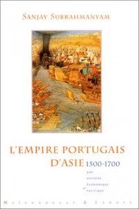 L'EMPIRE PORTUGAIS D'ASIE 1500-1700. : Histoire économique et politique