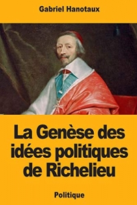 La Genèse des idées politiques de Richelieu
