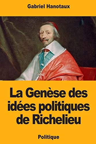 La Genèse des idées politiques de Richelieu