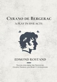 Cyrano de Bergerac: A PLAY IN FIVE ACTS