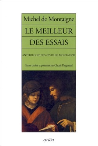 Le Meilleur des essais : Anthologie des essais de Montaigne