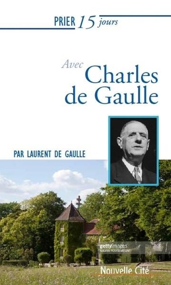 Prier 15 jours avec Charles de Gaulle
