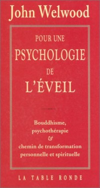 Pour une psychologie de l'éveil  : Bouddhisme, psychothérapie et chemin de transformation personnelle et spirituelle