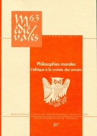 Médiévales, N° 63, Automne 2012 : Philosophies morales : L'éthique à la croisée des savoirs (XIIIe-XIVe siècles)