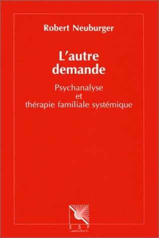 L'autre demande : Psychanalyse et thérapie familiale systémique