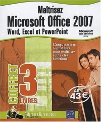 Maitrisez Microsoft Office 2007 : Word, Excel et Powerpoint - Coffret de 3 Livres