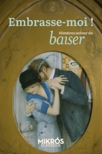 Embrasse-moi ! - Histoires du baiser