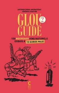 Glou guide 2: 150 nouveaux vins naturels exquis à 15 euros maxi