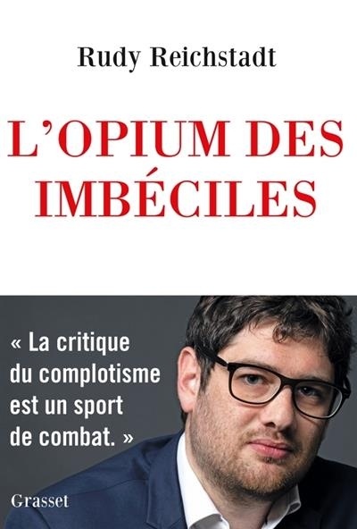 L'opium des imbéciles: Essai sur la question complotiste