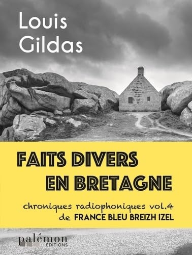 Faits divers en Bretagne: Volume 4, Chroniques radiophoniques de France Bleu Breizh Izel