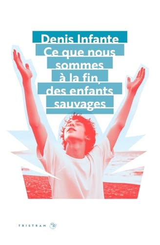Ce que nous sommes à la fin, des enfants sauvages