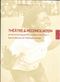 Théâtre et Reconciliation: Pratique Théâtrale dans les Zones De...