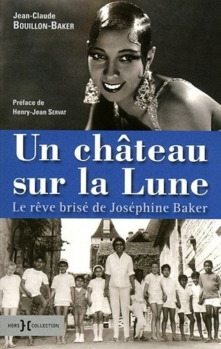 Un château sur la lune - Le rêve brisé de Joséphine Baker