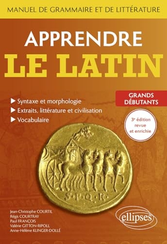 Apprendre le latin: Manuel de grammaire et de littérature, Grands débutants