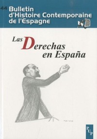 Bulletin d'Histoire Contemporaine de l'Espagne, N° 44 : Las Derechas en España