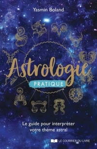 Astrologie facile - Le guide pour interpréter votre thème astral