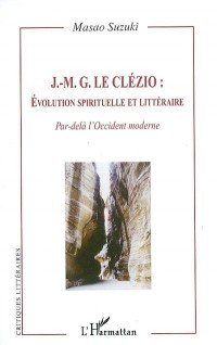 J-MG Le Clézio : Evolution spirituelle et littéraire : Par-delà l'Occident moderne