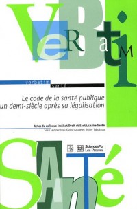 Le code de la santé publique un demi-siècle après sa légalisation : Actes du colloque organisé par l'Institut Droit et Santé de l'université Paris chaire Santé de Sciences Po, le 3 avril 2008