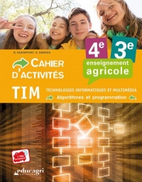 TIM Technologies, informatique et multimédia - Algorithmes et programmation 4e 3e enseignement agricole : Cahier d'activités