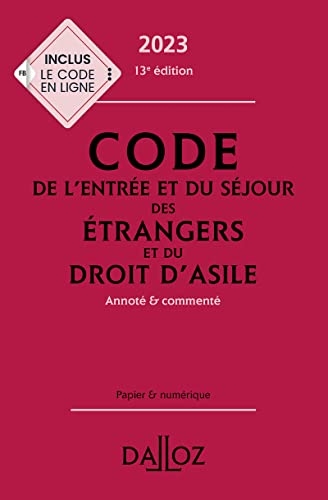 Code de l'entrée et du séjour des étrangers et du droit d'asile 2023, annoté et commenté. 13e éd. -