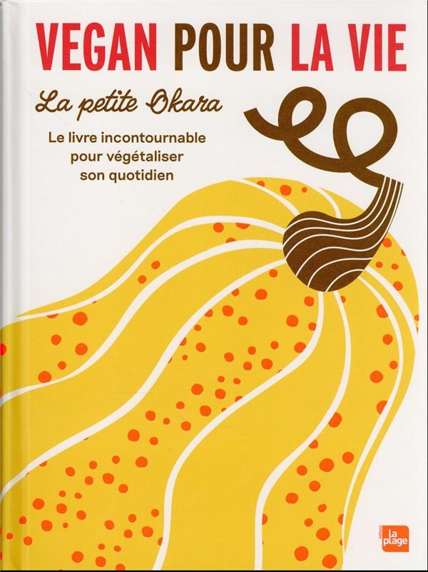Vegan pour la vie: Les recettes incontournables