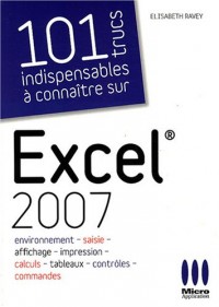 101 Trucs indispensables à connaître sur Excel 2007