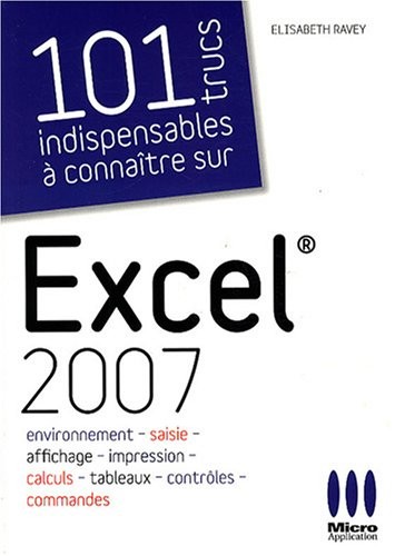 101 Trucs indispensables à connaître sur Excel 2007
