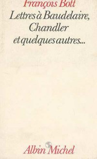 Lettres à Baudelaire, Chandler et quelques autres