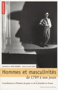 Hommes et masculinités, de 1789 à nos jours : contributions à l'histoire du genre et de la sexualité en France