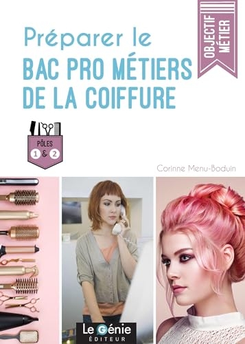 Préparer le Bac Pro Métiers de la coiffure: Pôles 1 et 2