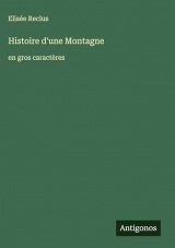 Histoire d'une Montagne: en gros caractères