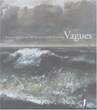 Vagues, tome 1 : Autour des paysages de mer de Gustave Courbet