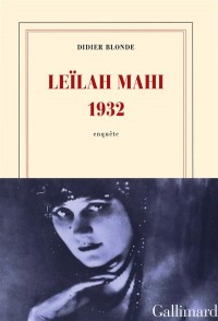 Leïlah Mahi 1932: Enquête - Prix Renaudot Essai 2015