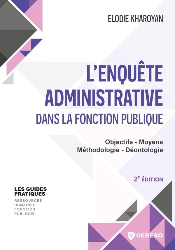 L'enquête administrative dans la fonction publique: Objectifs - Moyens - Méthodologie - Déontologie