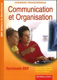 Communication et Organisation Tle BEP Métiers du Secrétariat Dossiers Transversaux