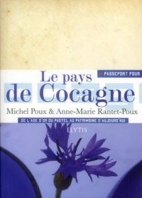 Passeport pour le pays de Cocagne : De l'âge d'or du pastel au patrimoine d'aujourd'hui