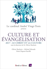 Culture et évangélisation, le Christ et la culture : Conférences de Carême 2017 à Notre-Dame de Paris