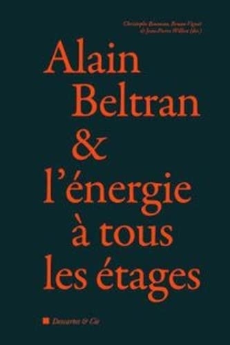 Alain Beltran et l'énergie à tous les étages: Entreprises, innovations, patrimoine