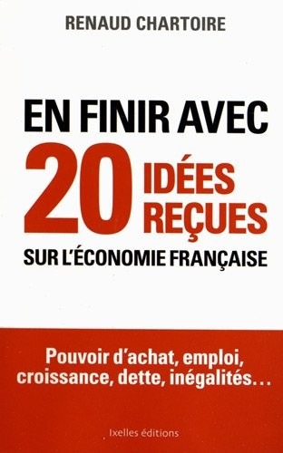 En finir avec 20 idées reçues sur l'économie