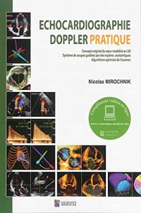 Echographie doppler pratique : Concept original du coeur modélisé en 3D ; Système de coupes guidées par des repères anatomiques ; Algorithme optimisé de l'examen