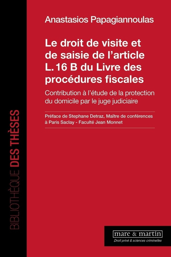 LE DROIT DE VISITE ET DE SAISIE DE L'ARTICLE L. 16 B DU LIVRE DES PROCEDURES FIS: CONTRIBUTION A L'ETUDE DE LA PROTECTION DU DOMICILE PAR LE JUGE JUDICIAIRE