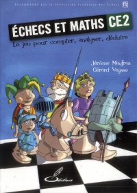 Echecs et maths CE2: Le jeu pour compter, analyser, déduire.