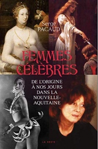 Femmes célèbres - de l'origine à nos jours dans la Nouvelle-Aquitaine
