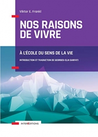 Nos raisons de vivre - 2e éd. : A l'école du sens de la vie (Hors Collection)