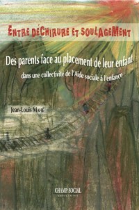 Entre déchirure et soulagement: Des parents face au placement de leur enfants dans une collectivité de l'aide sociale à l'enfance