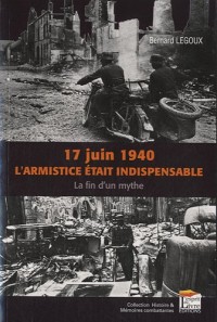 17 juin 1940, l'armistice était inévitable ? : La fin d'un mythe